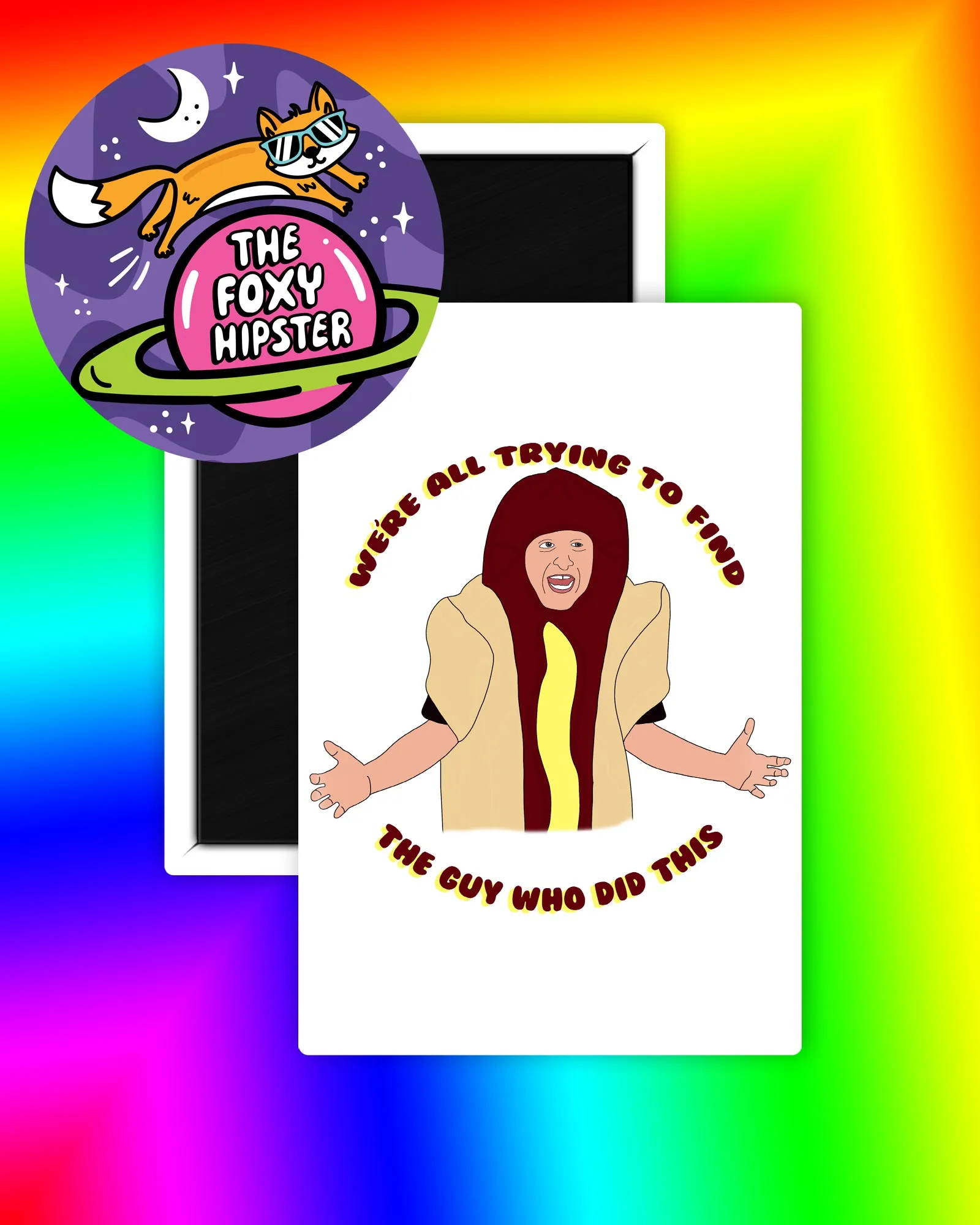 I Think You Should Leave Hot Dog Fridge Magnet