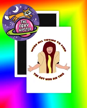 I Think You Should Leave Hot Dog Fridge Magnet